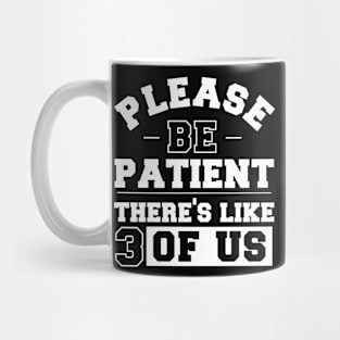 Vintage distressed funny quote Please be patient there's like 3 of us Mug